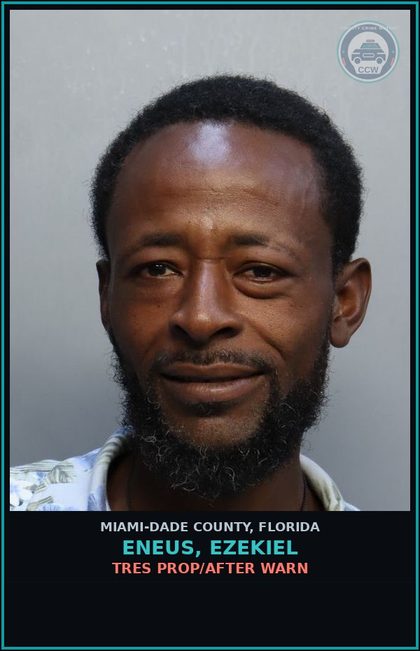 CCW arrest card for ENEUS, EZEKIEL in Miami-Dade County: TRES PROP/AFTER WARN