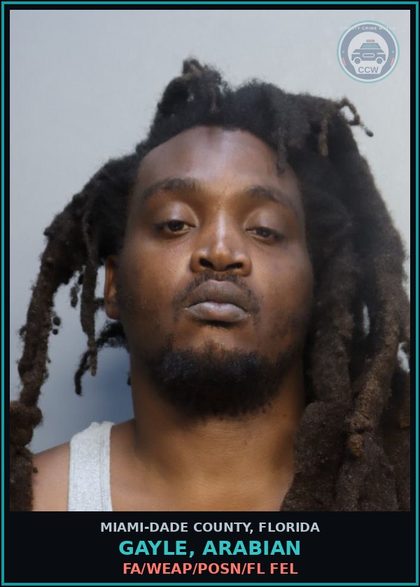 CCW arrest card for GAYLE, ARABIAN in Miami-Dade County: FA/WEAP/POSN/FL FEL