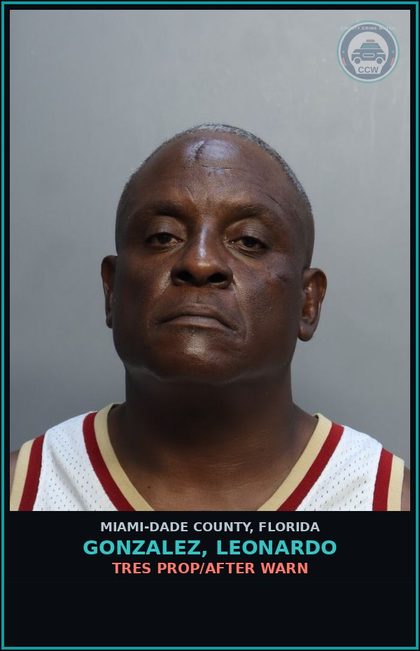 CCW arrest card for GONZALEZ, LEONARDO in Miami-Dade County: TRES PROP/AFTER WARN