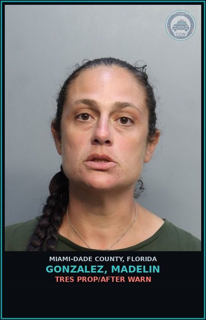 CCW arrest card for GONZALEZ, MADELIN in Miami-Dade County: TRES PROP/AFTER WARN