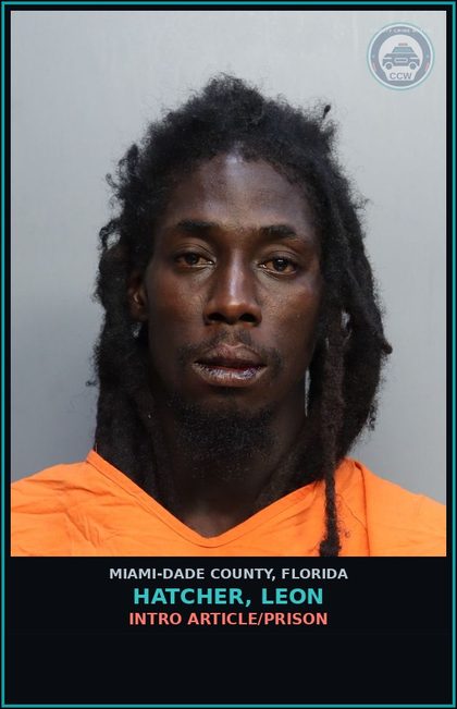 CCW arrest card for HATCHER, LEON in Miami-Dade County: INTRO ARTICLE/PRISON