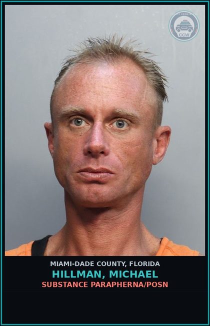 CCW arrest card for HILLMAN, MICHAEL in Miami-Dade County: DRUG PARAPHERNA/POSN