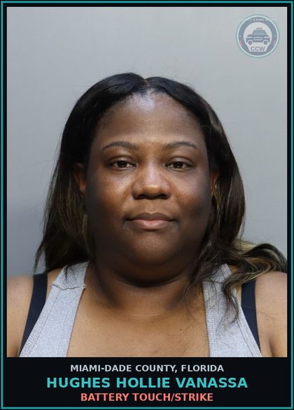 CCW arrest card for HUGHES HOLLIE  VANASSA in Miami-Dade County: BATTERY TOUCH/STRIKE