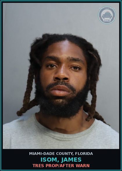 CCW arrest card for ISOM, JAMES in Miami-Dade County: TRES PROP/AFTER WARN