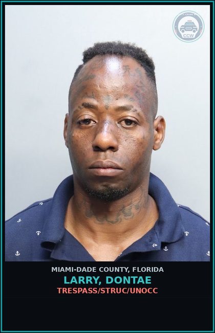 CCW arrest card for LARRY, DONTAE in Miami-Dade County: TRESPASS/STRUC/UNOCC