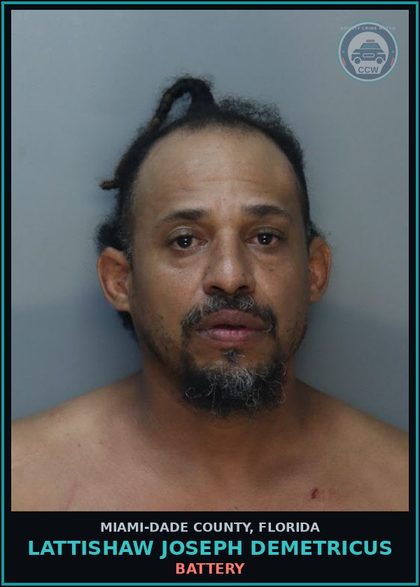 CCW arrest card for LATTISHAW JOSEPH  DEMETRICUS in Miami-Dade County: BATTERY