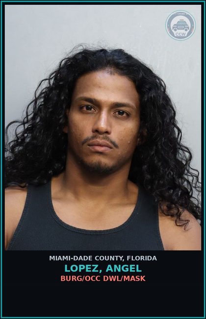 CCW arrest card for LOPEZ, ANGEL in Miami-Dade County: BURG/OCC DWL/MASK