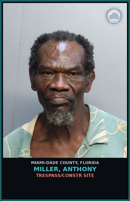 CCW arrest card for MILLER, ANTHONY in Miami-Dade County: TRESPASS/CONSTR SITE