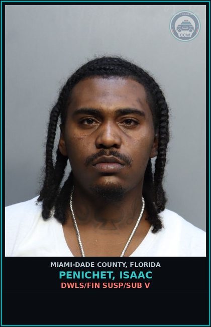 CCW arrest card for PENICHET, ISAAC in Miami-Dade County: DWLS/FIN SUSP/SUB V