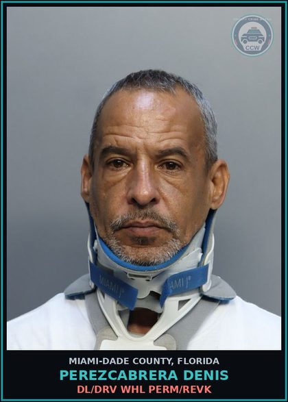 CCW arrest card for PEREZCABRERA DENIS in Miami-Dade County: DL/DRV WHL PERM/REVK