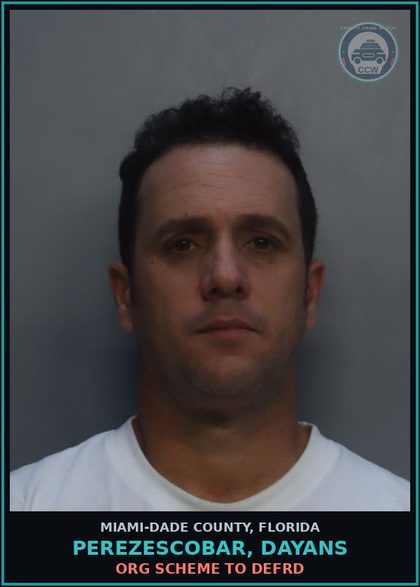 CCW arrest card for PEREZESCOBAR, DAYANS in Miami-Dade County: ORG SCHEME TO DEFRD