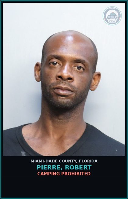 CCW arrest card for PIERRE, ROBERT in Miami-Dade County: CAMPING PROHIBITED