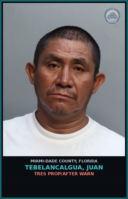 CCW arrest card for TEBELANCALGUA, JUAN in Miami-Dade County: TRES PROP/AFTER WARN