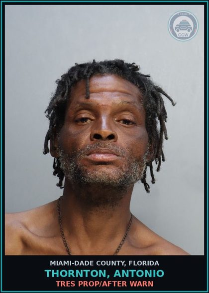 CCW arrest card for THORNTON, ANTONIO in Miami-Dade County: TRES PROP/AFTER WARN