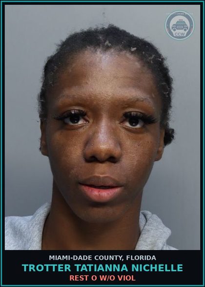 CCW arrest card for TROTTER TATIANNA  NICHELLE in Miami-Dade County: REST O W/O VIOL