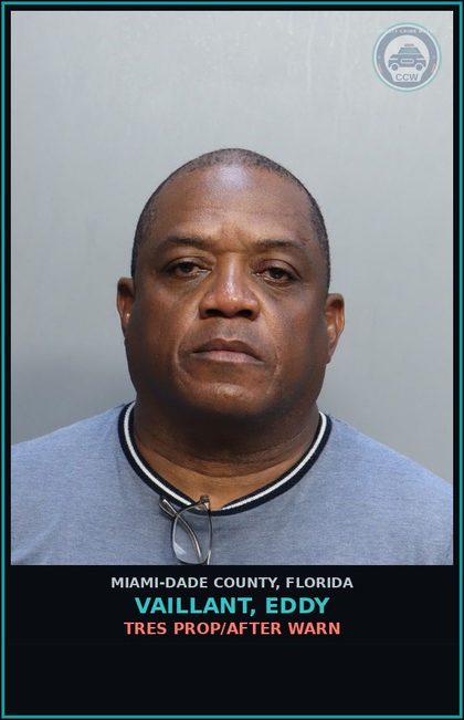 CCW arrest card for VAILLANT, EDDY in Miami-Dade County: TRES PROP/AFTER WARN