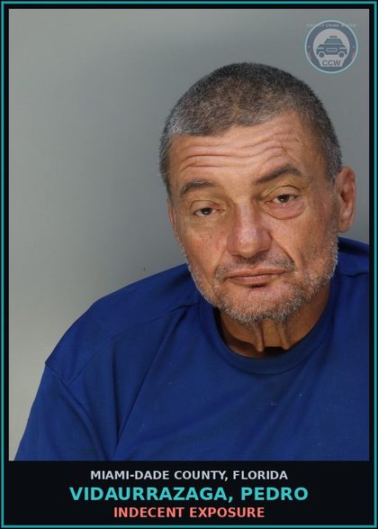 CCW arrest card for VIDAURRAZAGA, PEDRO in Miami-Dade County: INDECENT EXPOSURE