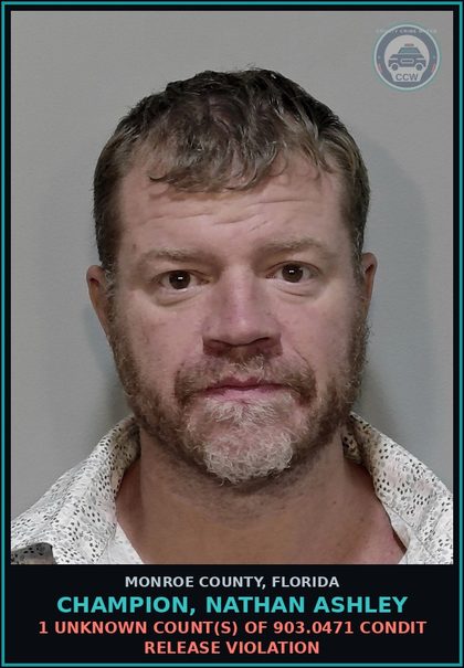 CCW arrest card for CHAMPION, NATHAN ASHLEY in Monroe County: 1 Unknown Count(s) of 903.0471 CONDIT RELEASE VIOLATION
