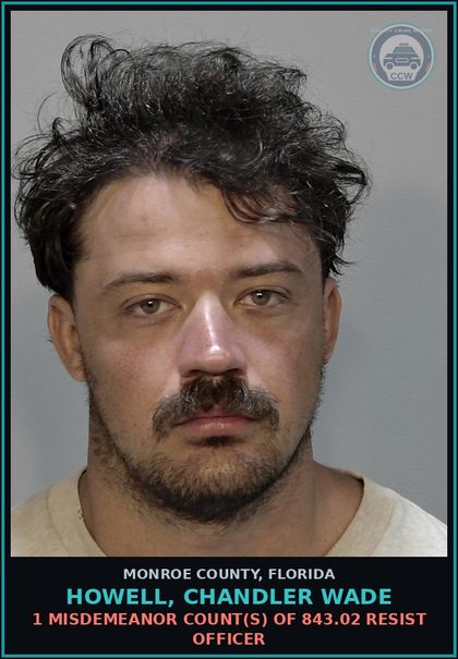 CCW arrest card for HOWELL, CHANDLER WADE in Monroe County: 1 Misdemeanor Count(s) of 843.02 RESIST OFFICER