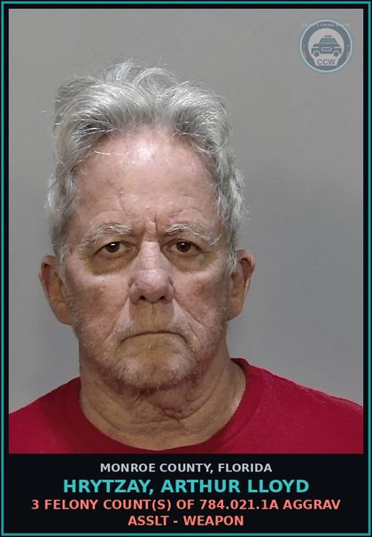 CCW arrest card for HRYTZAY, ARTHUR LLOYD in Monroe County: 3 Felony Count(s) of 784.021.1a AGGRAV ASSLT - WEAPON