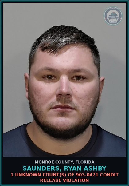 CCW arrest card for SAUNDERS, RYAN ASHBY in Monroe County: 1 Unknown Count(s) of 903.0471 CONDIT RELEASE VIOLATION