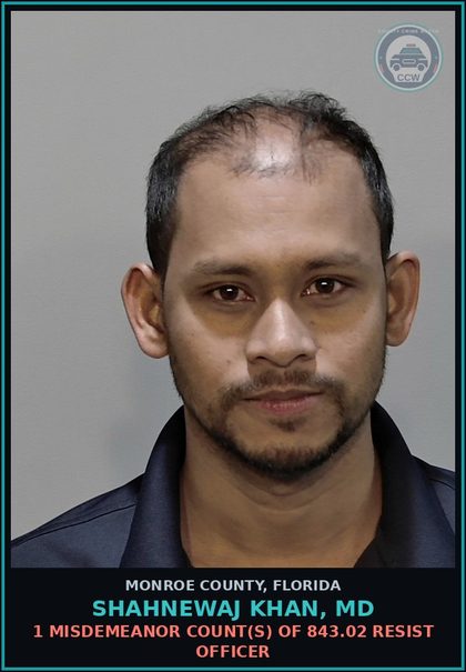 CCW arrest card for SHAHNEWAJ KHAN, MD in Monroe County: 1 Misdemeanor Count(s) of 843.02 RESIST OFFICER
