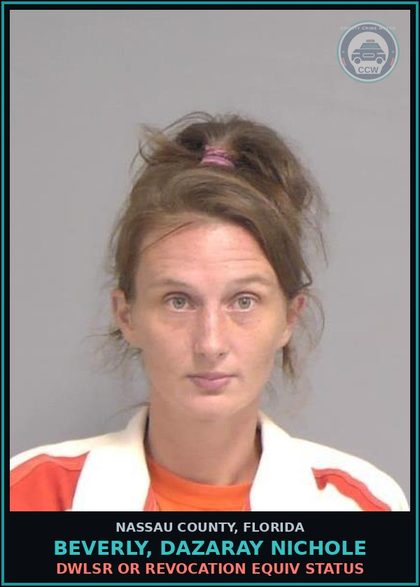 CCW arrest card for BEVERLY, DAZARAY NICHOLE in Nassau County: DWLSR OR REVOCATION EQUIV STATUS