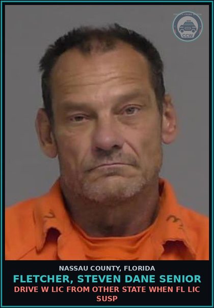 CCW arrest card for FLETCHER, STEVEN DANE Senior in Nassau County: DRIVE W LIC FROM OTHER STATE WHEN FL LIC SUSP