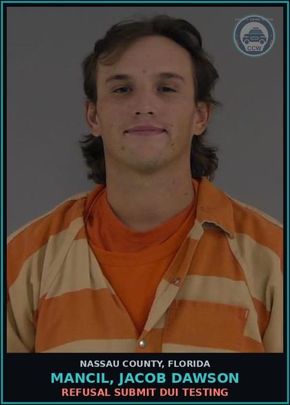 CCW arrest card for MANCIL, JACOB DAWSON in Nassau County: REFUSAL SUBMIT DUI TESTING