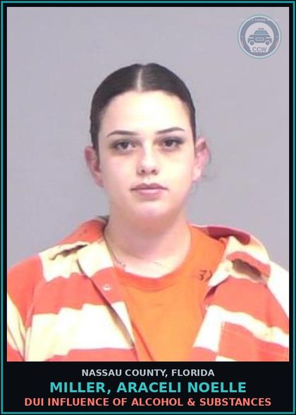 CCW arrest card for MILLER, ARACELI NOELLE in Nassau County: DUI INFLUENCE OF ALCOHOL & DRUGS