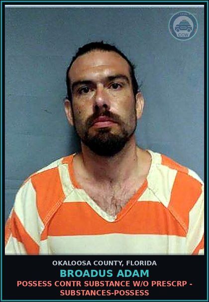 CCW arrest card for Broadus Adam in Okaloosa County: POSSESS contr substance W/O PRESCRIPTION - DRUGS-POSSESS