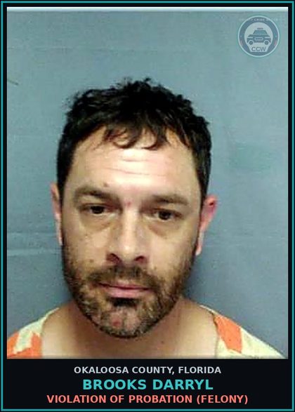 CCW arrest card for Brooks Darryl in Okaloosa County: VIOLATION OF PROBATION (FELONY)