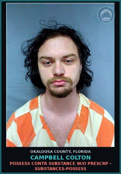 CCW arrest card for Campbell Colton in Okaloosa County: POSSESS contr substance W/O PRESCRIPTION - DRUGS-POSSESS