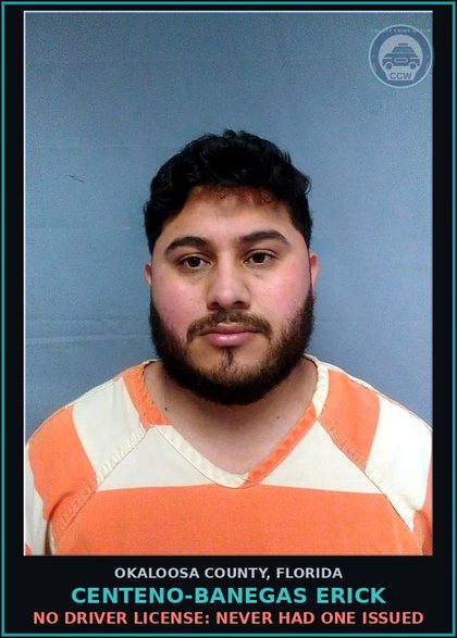CCW arrest card for Centeno-Banegas Erick in Okaloosa County: NO DRIVER LICENSE: NEVER HAD ONE ISSUED