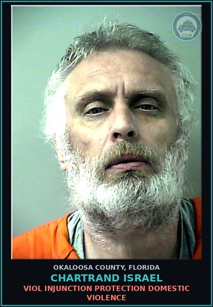 CCW arrest card for Chartrand Israel in Okaloosa County: Viol Injunction Protection Domestic Violence
