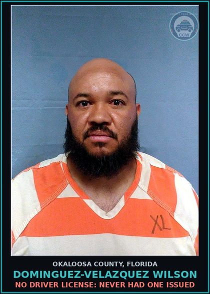 CCW arrest card for Dominguez-Velazquez Wilson in Okaloosa County: NO DRIVER LICENSE: NEVER HAD ONE ISSUED