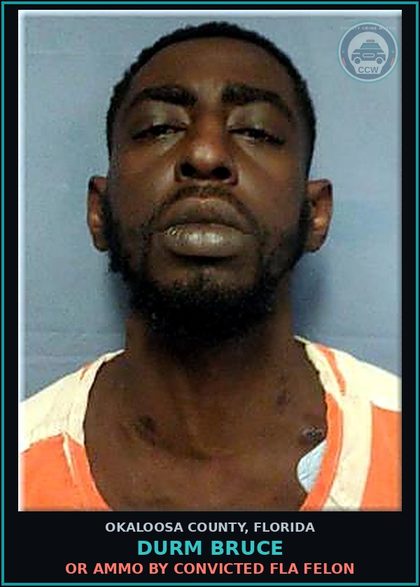 CCW arrest card for Durm Bruce in Okaloosa County: Or Ammo By Convicted Fla Felon