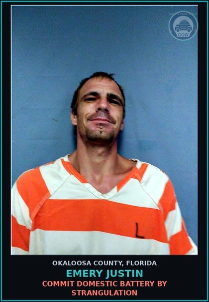 CCW arrest card for Emery Justin in Okaloosa County: Commit Domestic Battery By Strangulation