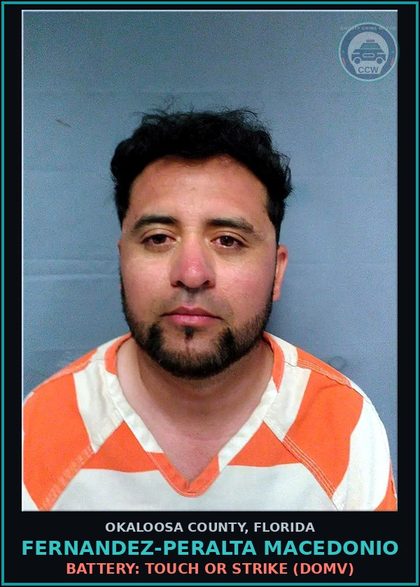 CCW arrest card for Fernandez-Peralta Macedonio in Okaloosa County: BATTERY: TOUCH OR STRIKE (DOMV)