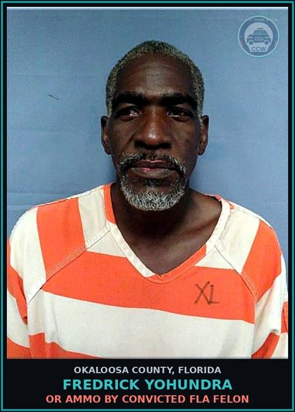 CCW arrest card for Fredrick Yohundra in Okaloosa County: Or Ammo By Convicted Fla Felon