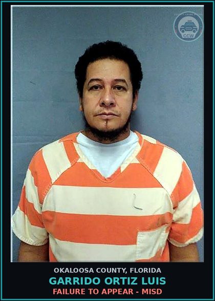 CCW arrest card for Garrido Ortiz Luis in Okaloosa County: FAILURE TO APPEAR - MISD