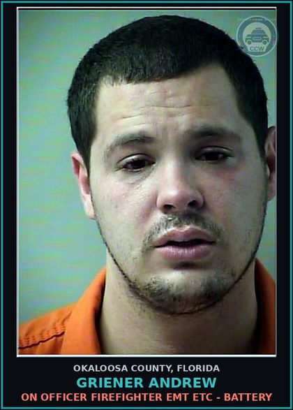 CCW arrest card for Griener Andrew in Okaloosa County: ON OFFICER FIREFIGHTER EMT ETC - BATTERY