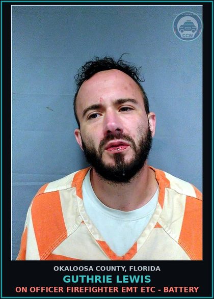 CCW arrest card for Guthrie Lewis in Okaloosa County: ON OFFICER FIREFIGHTER EMT ETC - BATTERY
