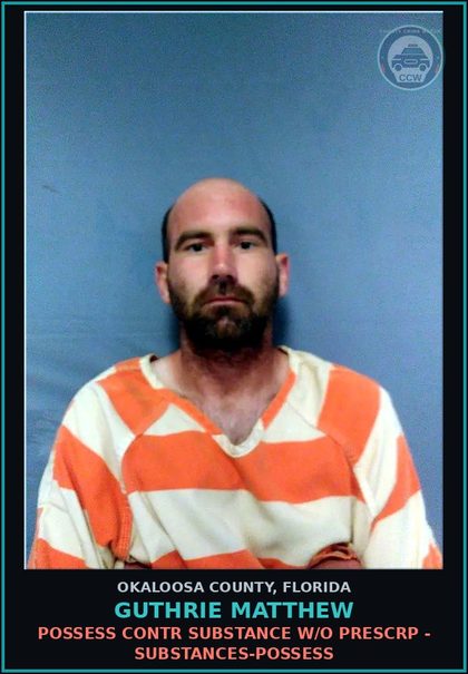 CCW arrest card for Guthrie Matthew in Okaloosa County: POSSESS contr substance W/O PRESCRIPTION - DRUGS-POSSESS
