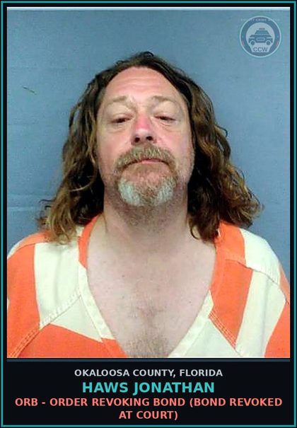 CCW arrest card for Haws Jonathan in Okaloosa County: ORB - ORDER REVOKING BOND (BOND REVOKED AT COURT)