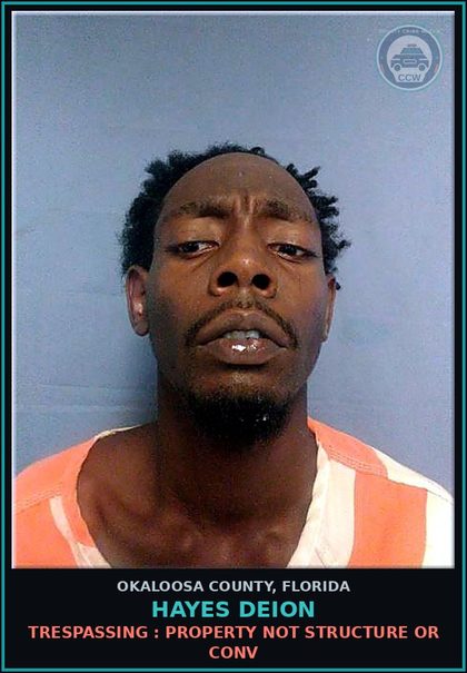 CCW arrest card for Hayes Deion in Okaloosa County: TRESPASSING : PROPERTY NOT STRUCTURE OR CONV