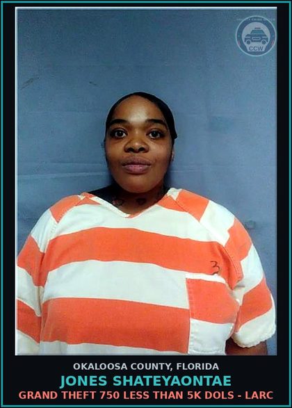 CCW arrest card for Jones Shateyaontae in Okaloosa County: GRAND THEFT 750 LESS THAN 5K DOLS - LARC