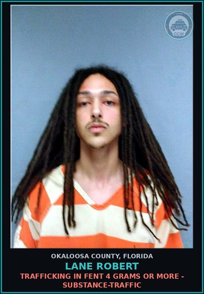 CCW arrest card for Lane Robert in Okaloosa County: TRAFFICKING IN Fent 4 GRAMS OR MORE - DRUG-TRAFFIC