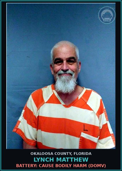 CCW arrest card for Lynch Matthew in Okaloosa County: BATTERY: CAUSE BODILY HARM (DOMV)