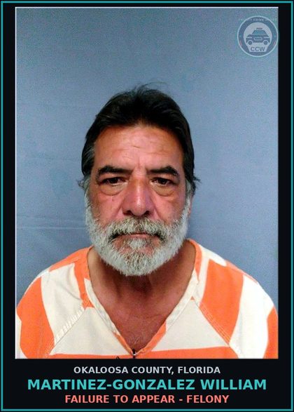 CCW arrest card for Martinez-Gonzalez William in Okaloosa County: FAILURE TO APPEAR - FELONY